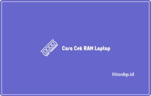Cara Cek RAM Laptop