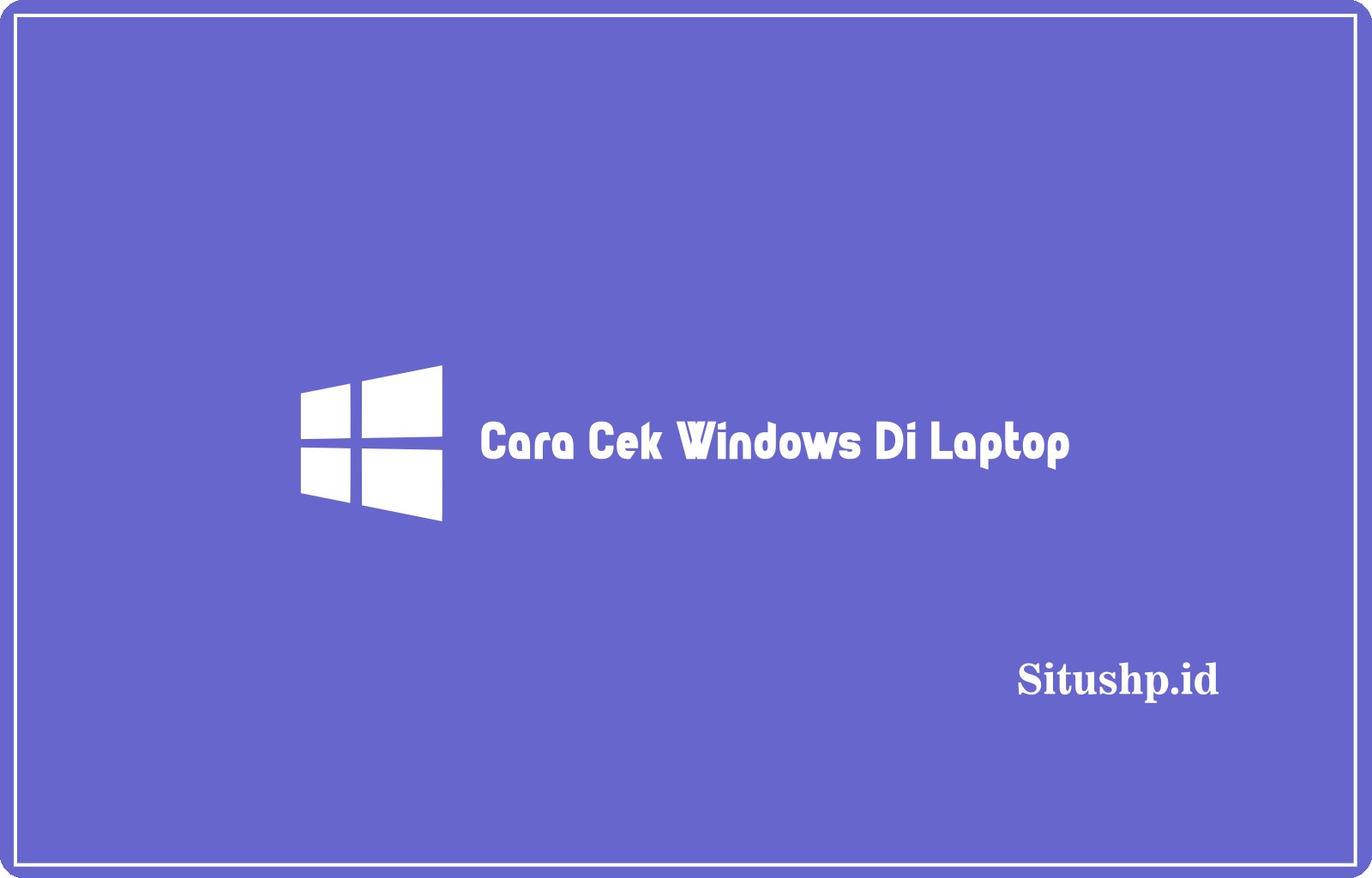 Cara Cek Windows Di Laptop