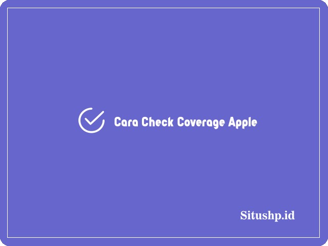 Cara check coverage Apple