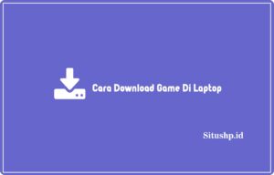 Cara Download Game Di Laptop