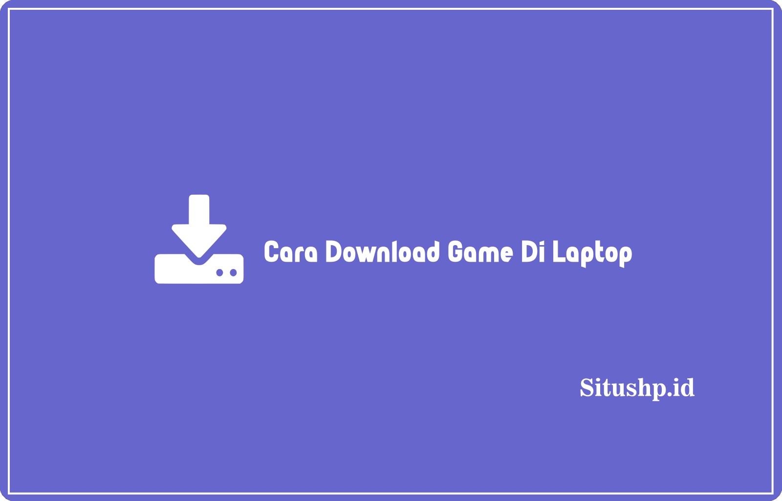 Cara Download Game Di Laptop