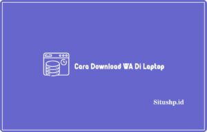 Cara Download WA Di Laptop