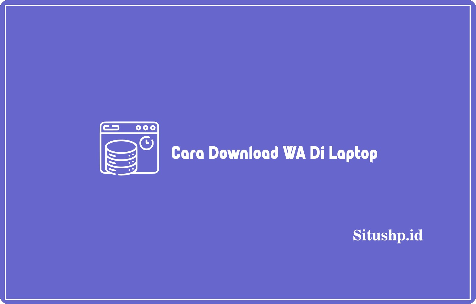 Cara Download WA Di Laptop