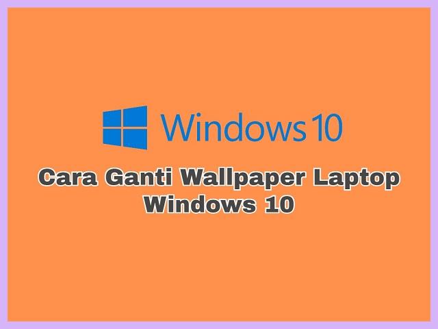 Cara Ganti Wallpaper Laptop