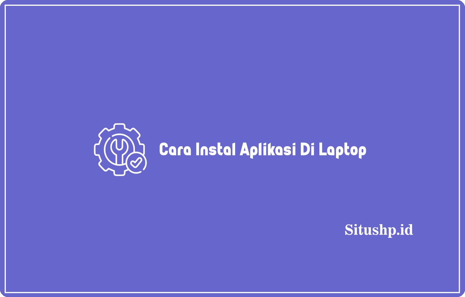 Cara Instal Aplikasi Di Laptop