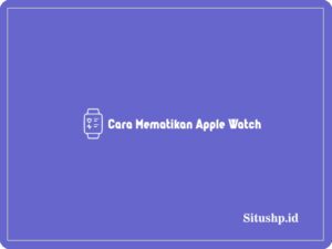 cara mematikan apple watch