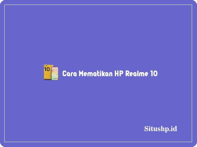 Cara mematikan HP Realme 10