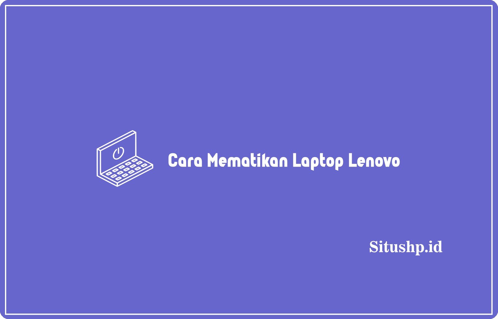 Cara Mematikan Laptop Lenovo