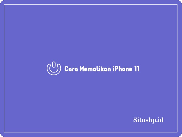 Cara mematikan iPhone 11