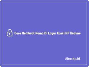 2+ Cara Membuat Nama Di Layar Kunci HP Realme Terbaru 2024