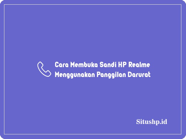 Cara membuka sandi HP Realme menggunakan panggilan darurat
