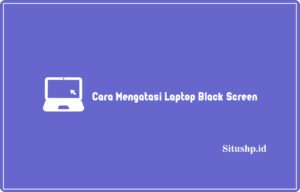 Cara Mengatasi Laptop Black Screen