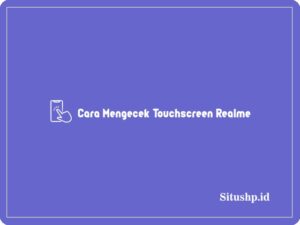 3+ Cara Mengecek Touchscreen Realme Terlengkap 2023