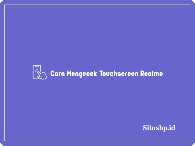 Cara mengecek touchscreen Realme