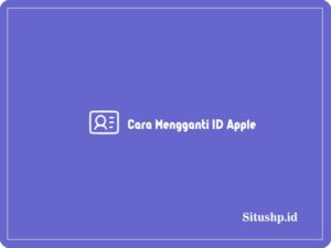 2 Cara Mengganti ID Apple Melalui iPhone & Situs Terbaru 2024