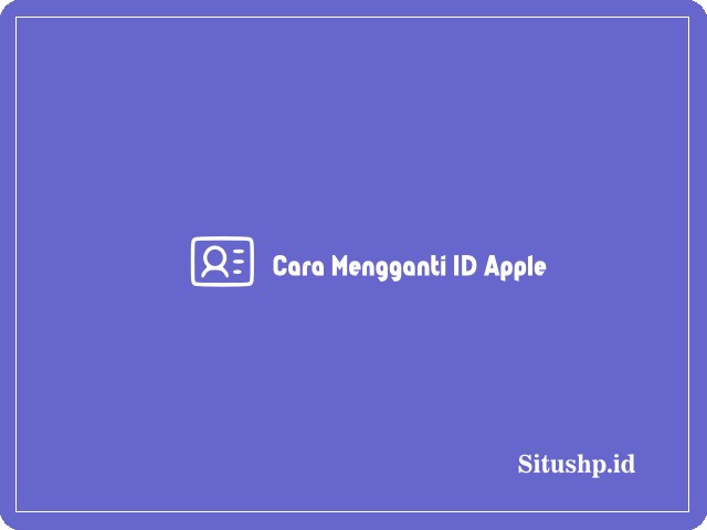 Cara mengganti ID Apple