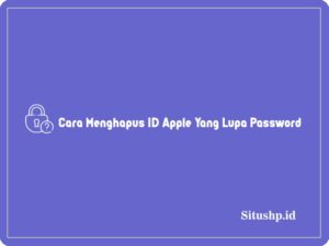 20 Cara Menghapus ID Apple Yang Lupa Password Terlengkap 2024