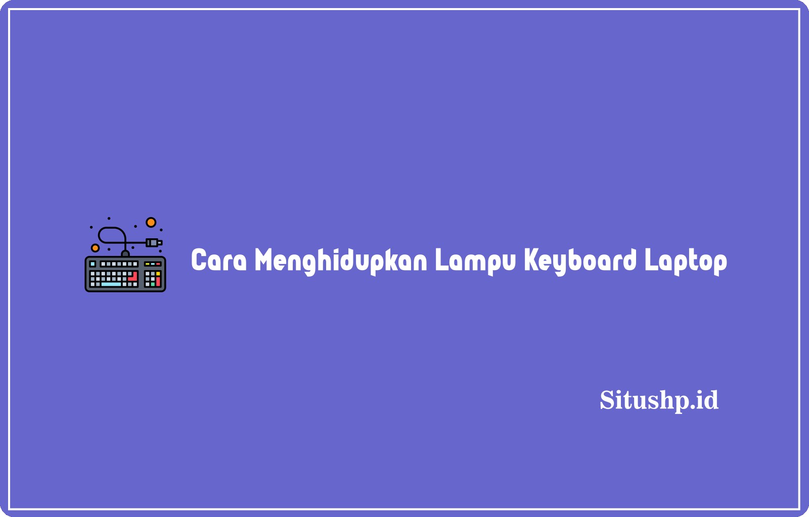 Cara Menghidupkan Lampu Keyboard Laptop