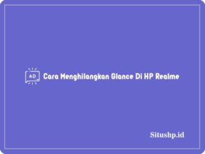 5 Cara Menghilangkan Glance Di HP Realme Terupdate 2024