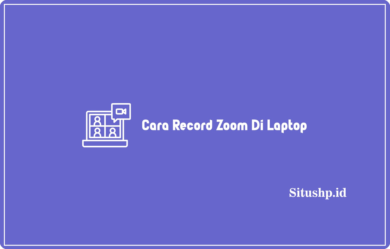 Cara Record Zoom Di Laptop