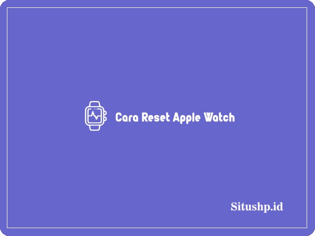 Cara reset Apple Watch