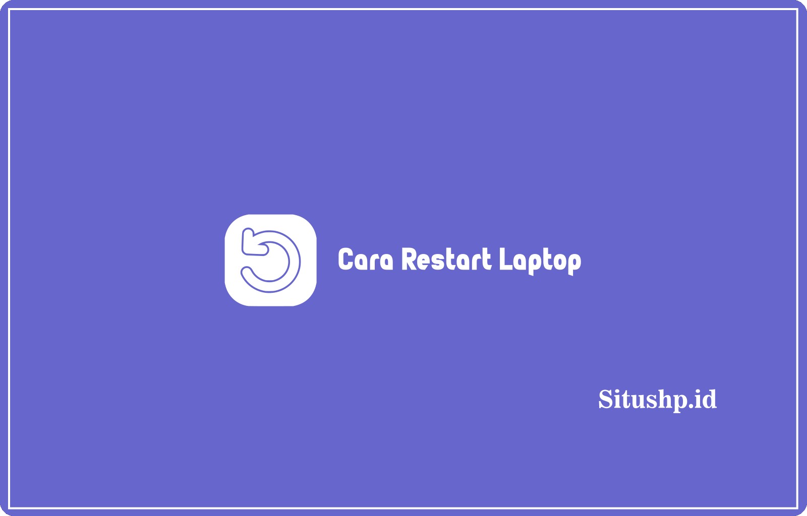 Cara Restart Laptop