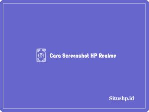 6 Cara Screenshot HP Realme Dengan Berbagai Metode Terlengkap 2024