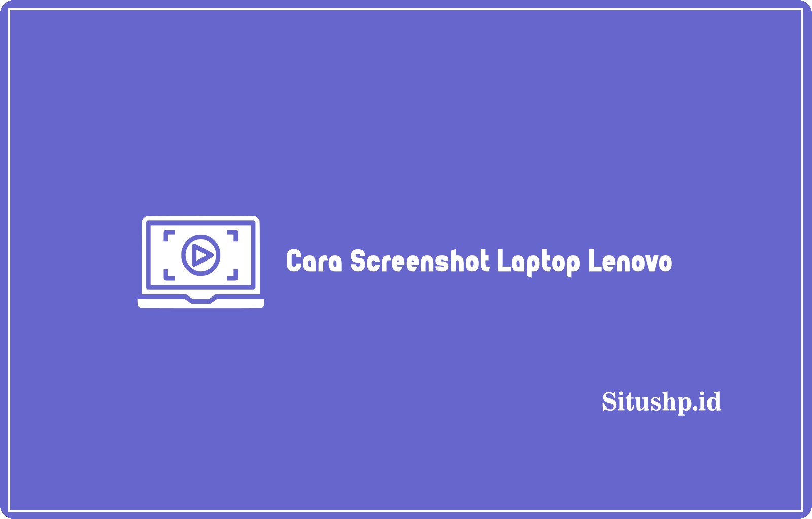 Cara Screenshot Laptop Lenovo