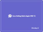 Cara setting Matrix Apple DVB T2