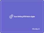 Cara setting STB Matrix Apple