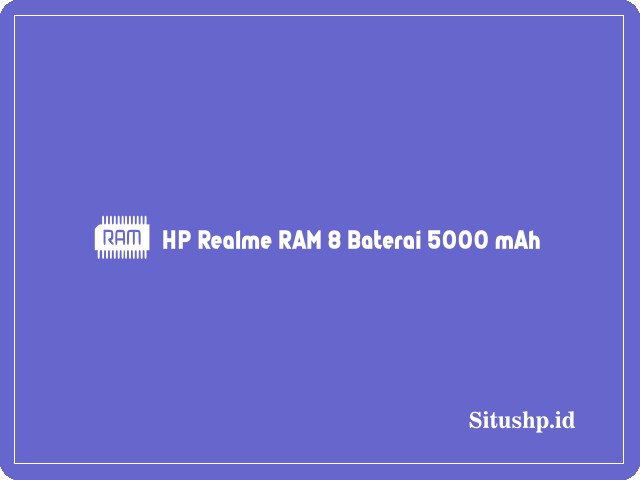 HP Realme RAM 8 Baterai 5000 mAh
