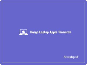 4 Rekomendasi Harga Laptop Apple Termurah 2024