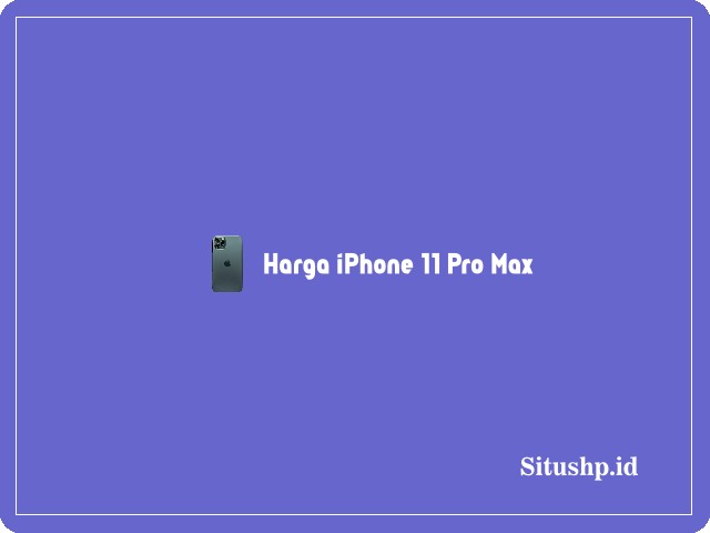 Harga iPhone 11 Pro Max
