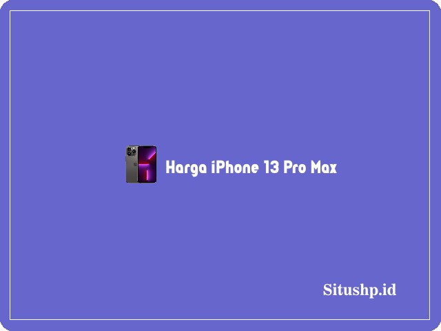 Harga iPhone 13 Pro Max