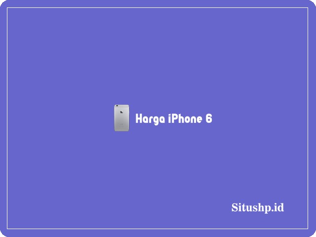 Harga iPhone 6