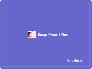 Harga iPhone 8 Plus: Spesifikasi & Keunggulan Terbaru 2024