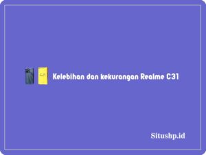 Kelebihan dan kekurangan Realme C31