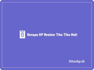 kenapa HP Realme tiba-tiba mati
