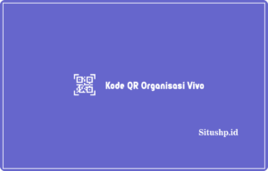 Kode QR Organisasi Vivo dan Cara Menggunakan Lengkap 2024