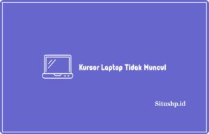 10+ Cara Mengatasi Kursor Laptop Tidak Muncul Terbaru 2024