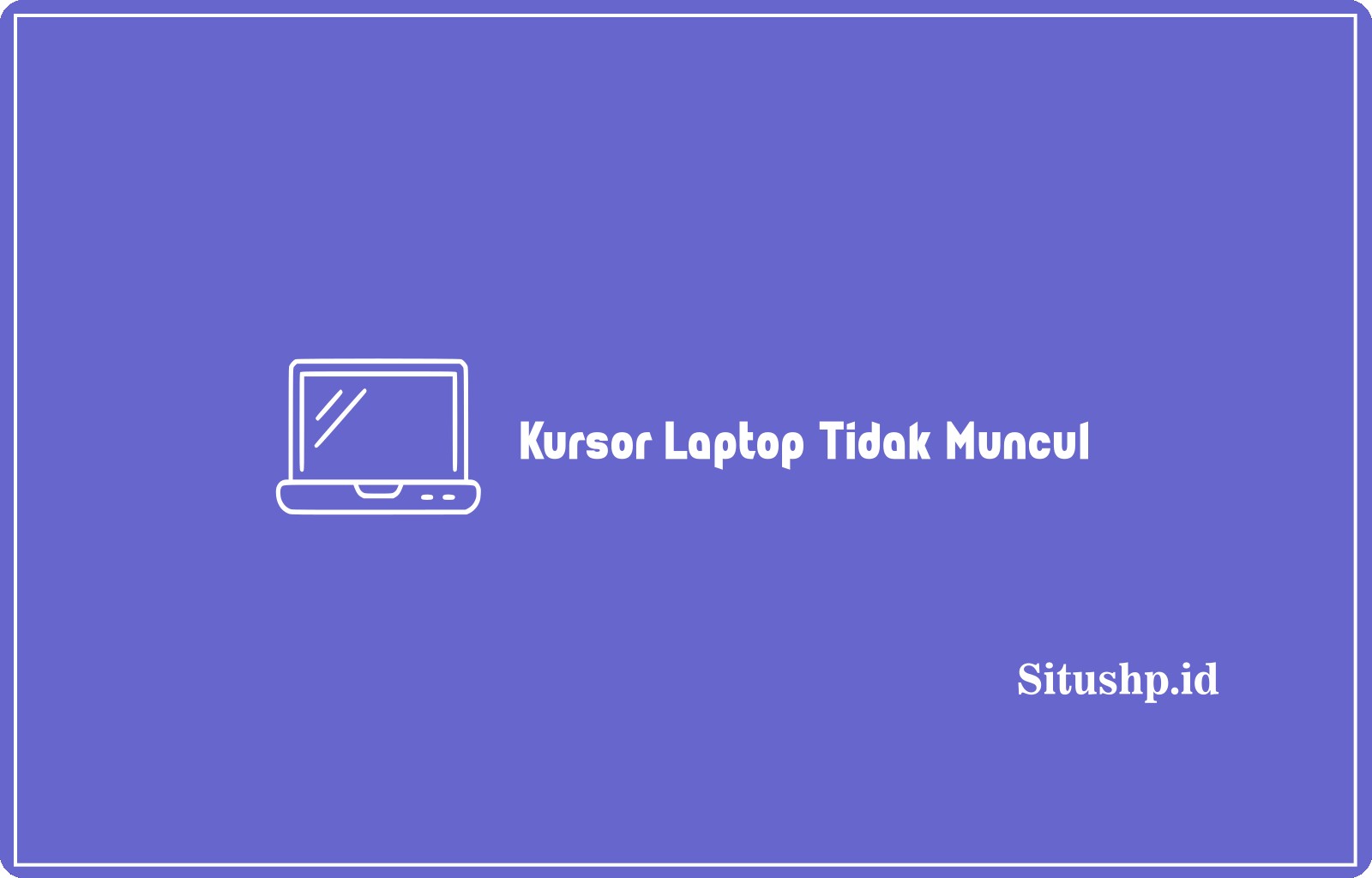 Kursor Laptop Tidak Muncul