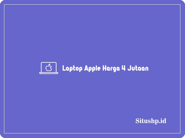 laptop apple harga 4 jutaan