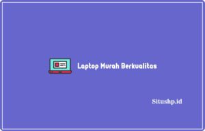 Laptop Murah Berkualitas