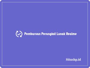 Pembaruan Perangkat Lunak Realme & Cara Update Terbaru 2024