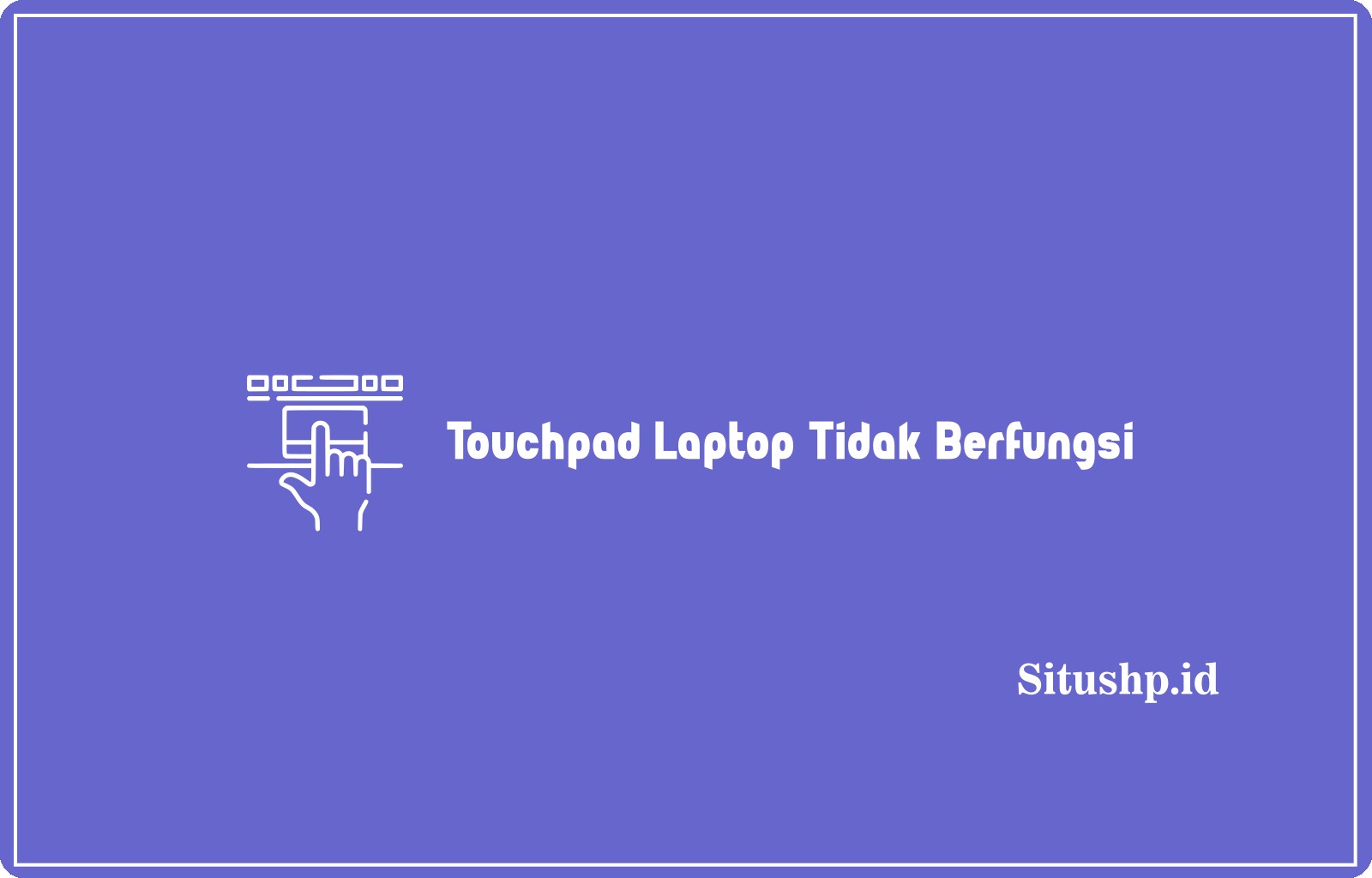 Touchpad Laptop Tidak Berfungsi