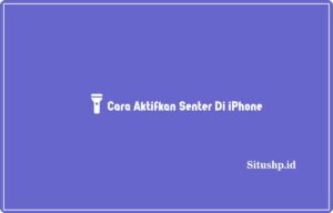 Cara aktifkan Senter di iPhone