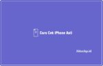Cara cek iPhone asli