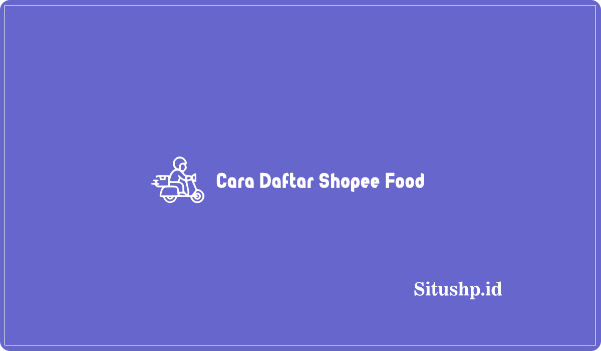 Cara Daftar Shopee Food
