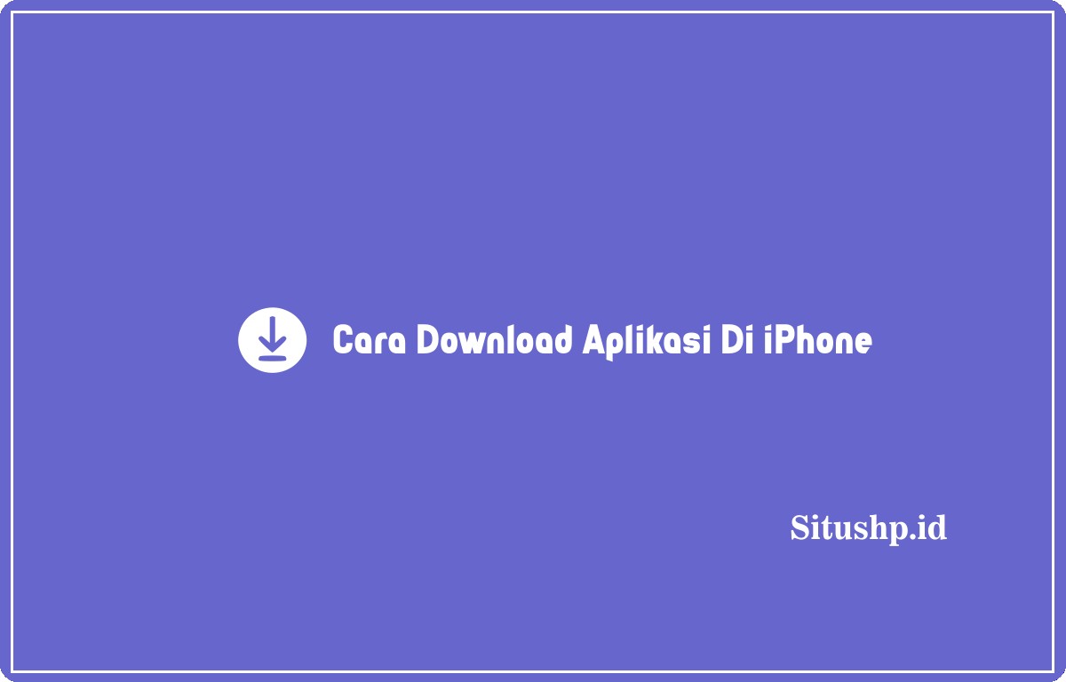 Cara download aplikasi di iPhone