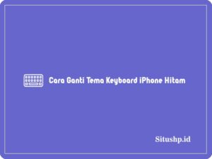 2 Cara Ganti Tema Keyboard iPhone Hitam Terbaru 2024